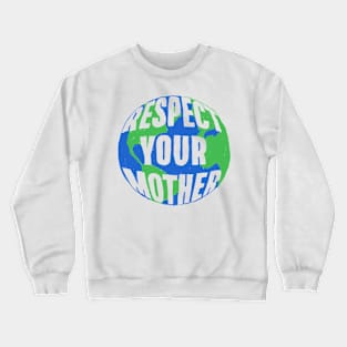 Respect your mother Crewneck Sweatshirt